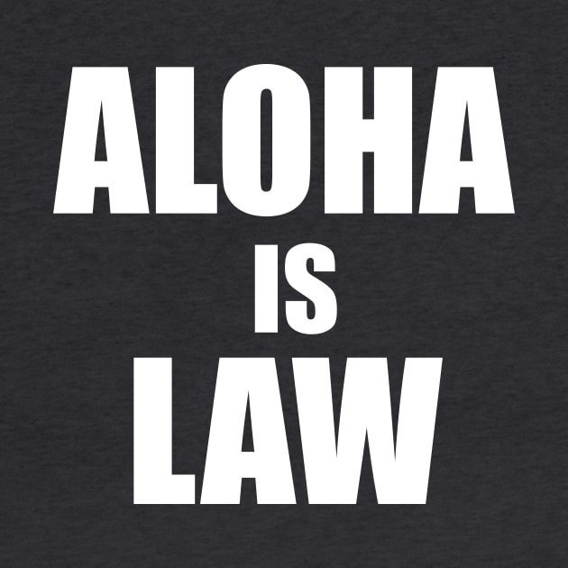 Aloha Is Law by trendee